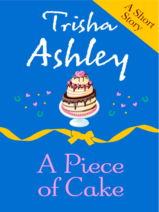 Title details for A Piece of Cake by Trisha Ashley - Available